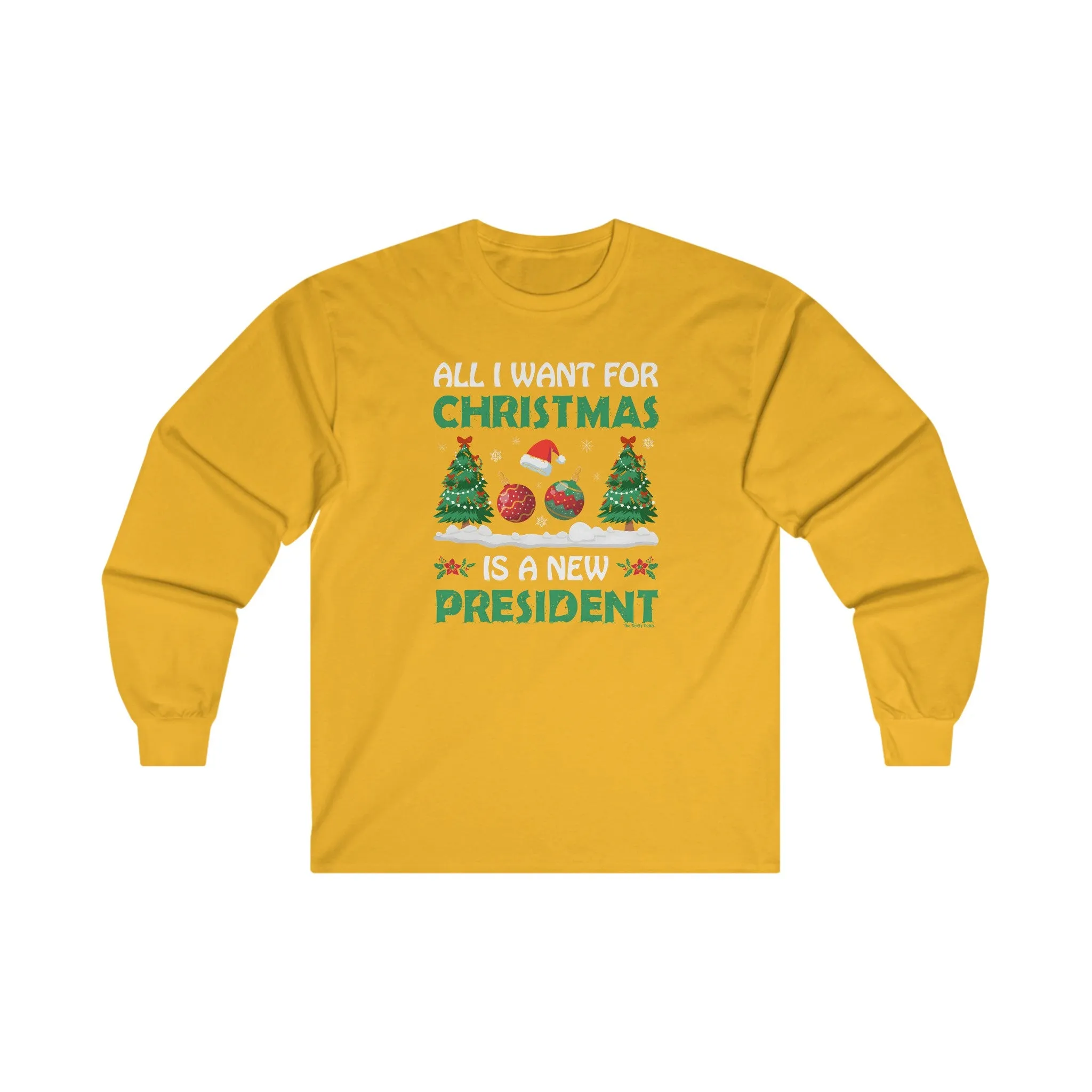 All I Want For Christmas Is A New President Long Sleeve Tee