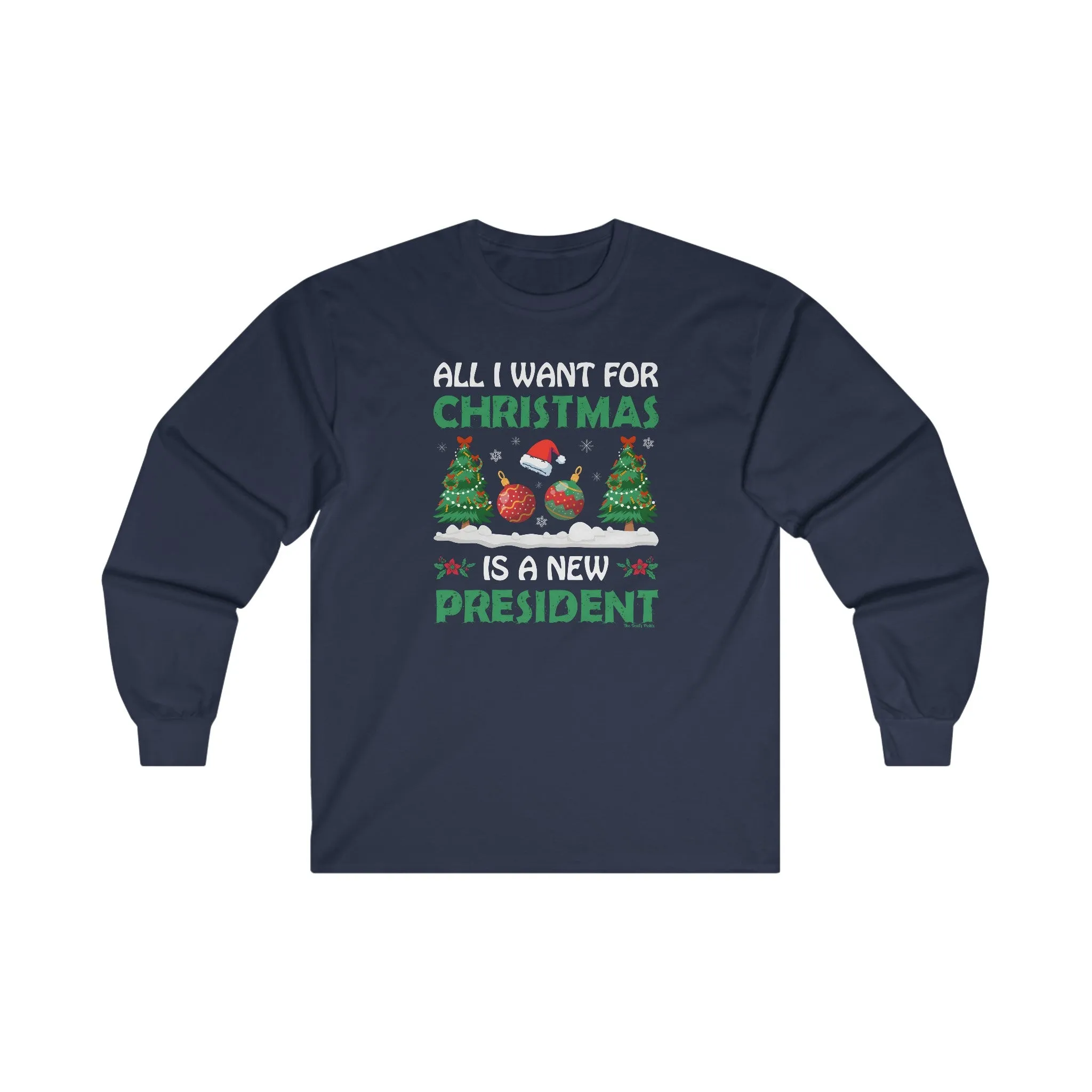 All I Want For Christmas Is A New President Long Sleeve Tee