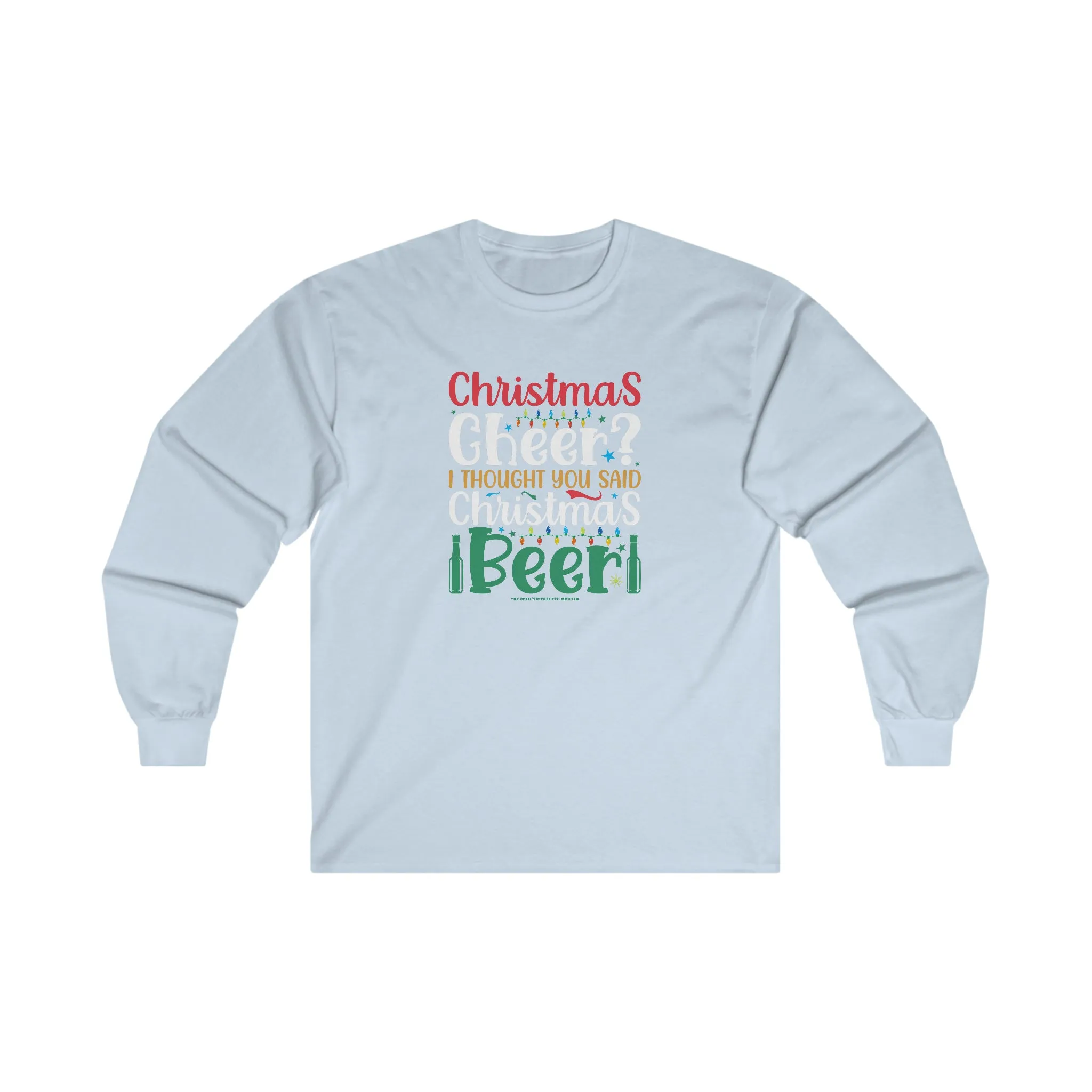 Christmas Cheer? I thought You Said Christmas Beer Long Sleeve Tee