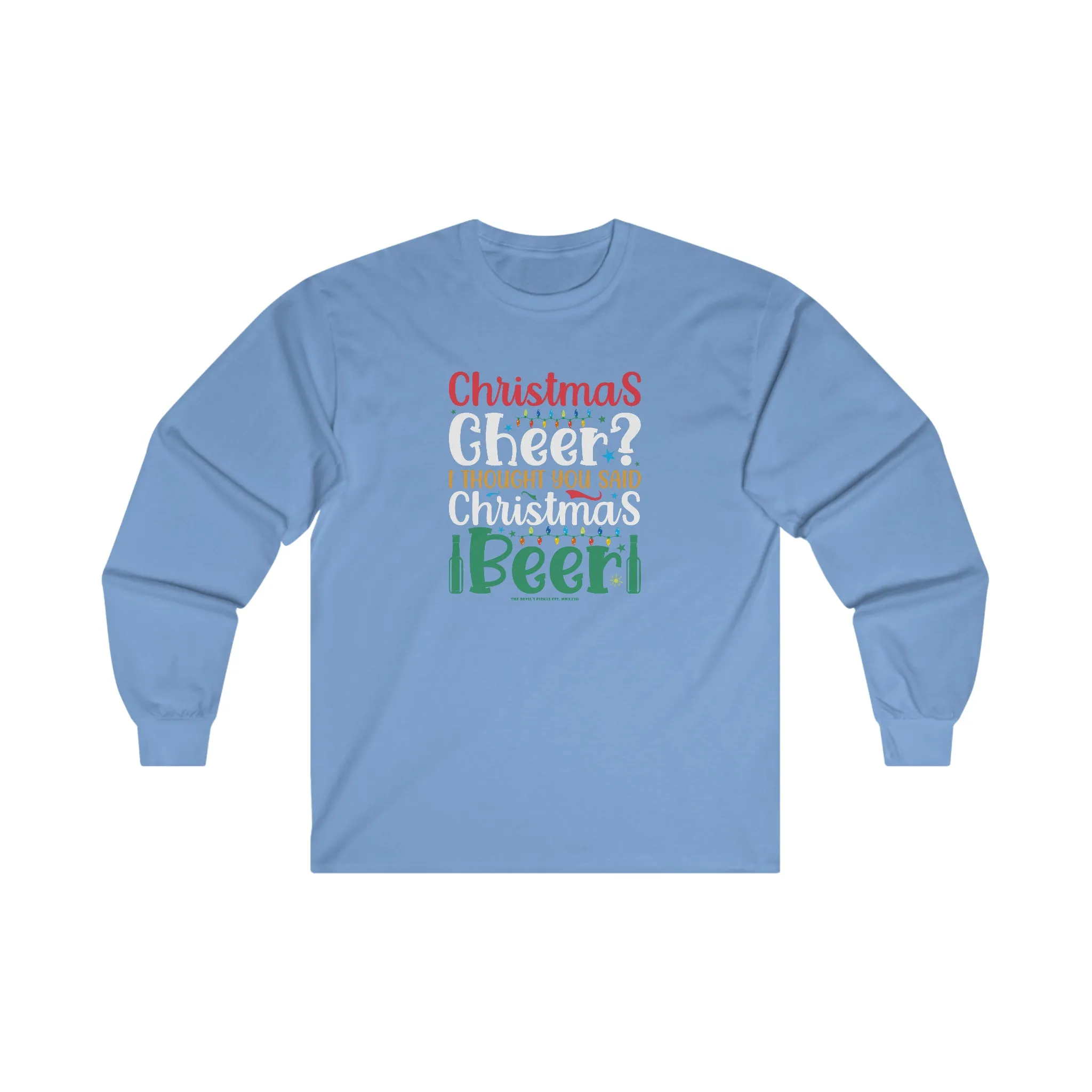 Christmas Cheer? I thought You Said Christmas Beer Long Sleeve Tee