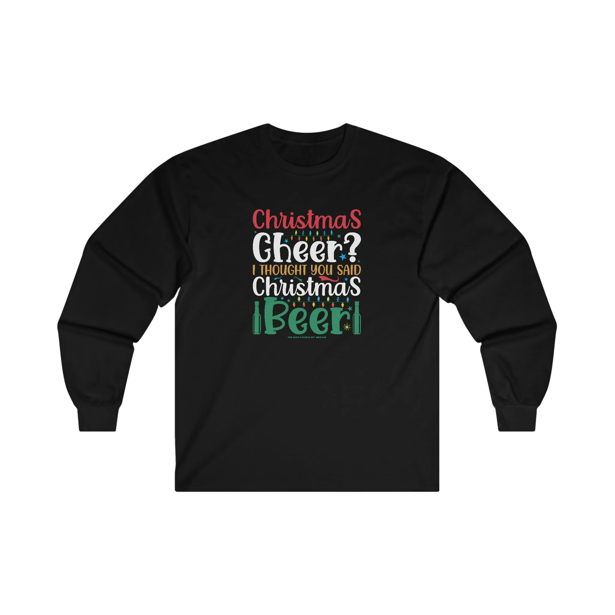 Christmas Cheer? I thought You Said Christmas Beer Long Sleeve Tee