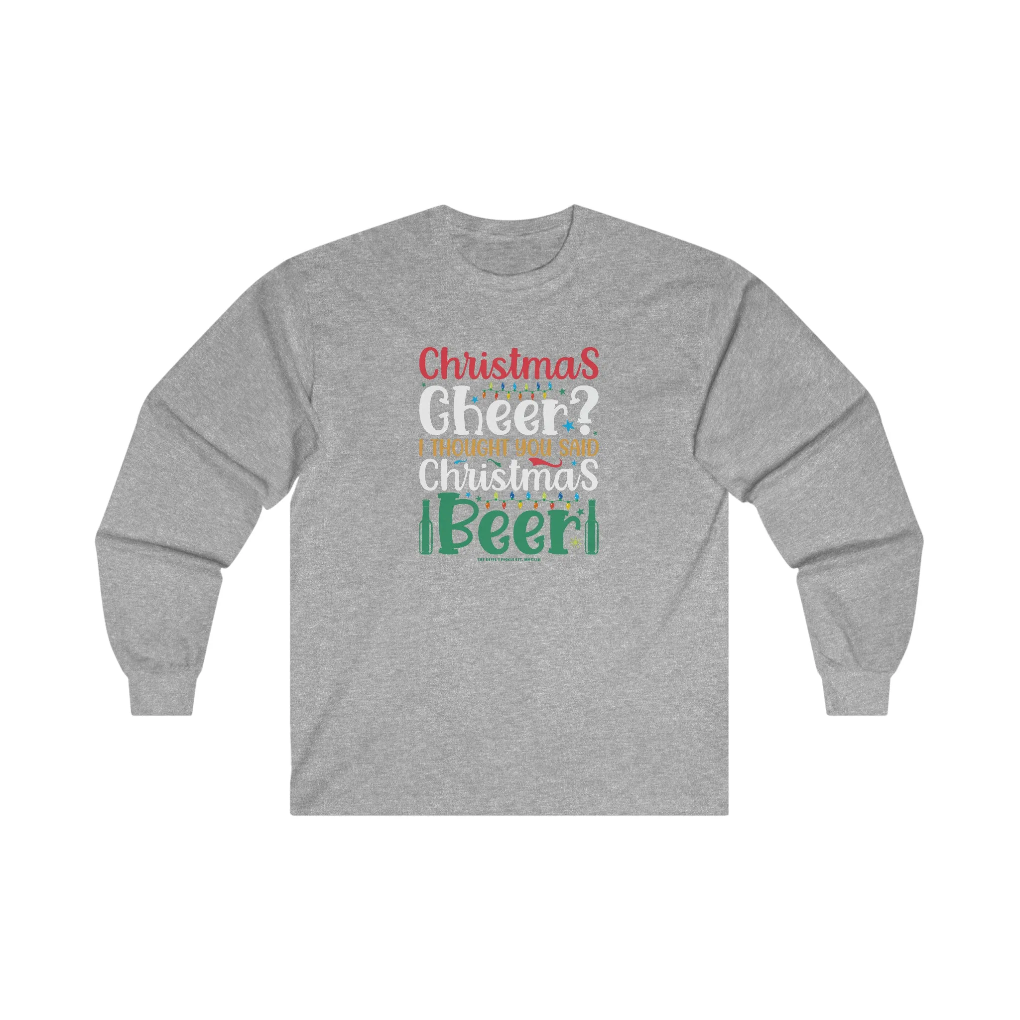 Christmas Cheer? I thought You Said Christmas Beer Long Sleeve Tee