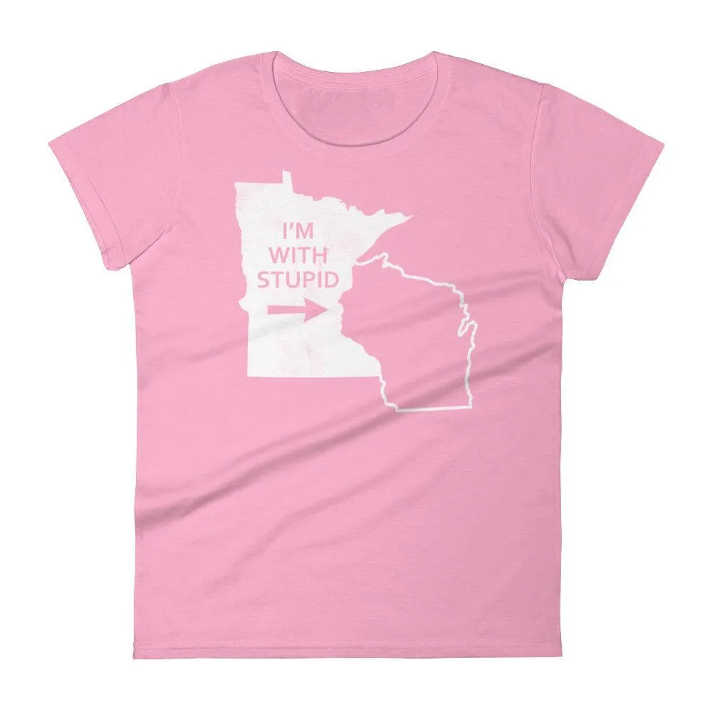 I'm With Stupid - Minnesota/Wisconsin Rivalry Women's T-Shirt