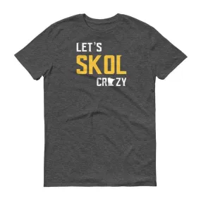 Let's Skol Crazy Minnesota Vikings Men's/Unisex T-Shirt