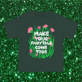 MAKE YOUR FAIRYTALE COME TRUE- TEE